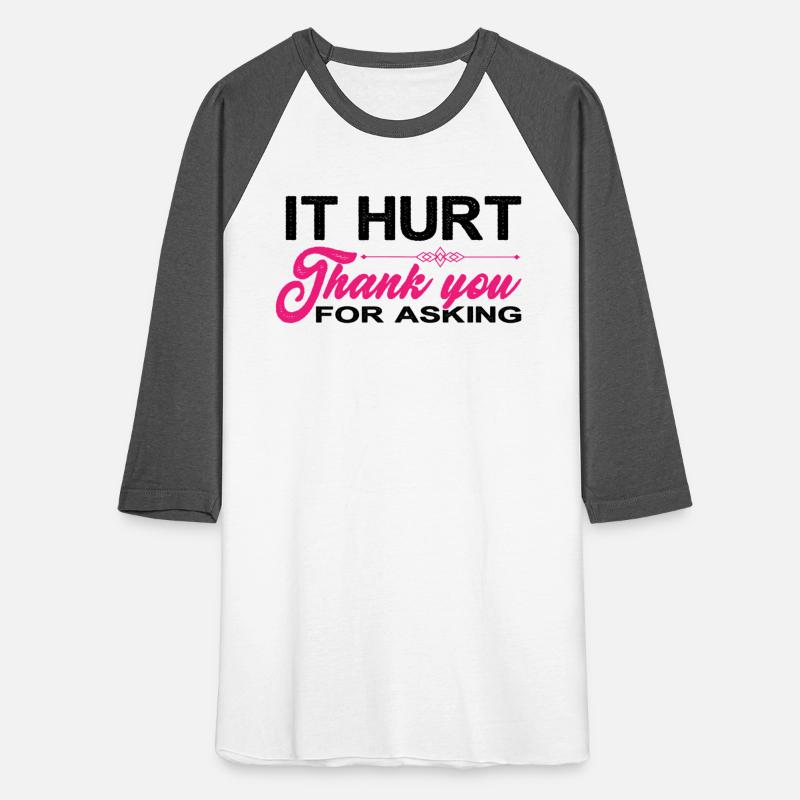 It Hurt, Thank You For Asking 13
