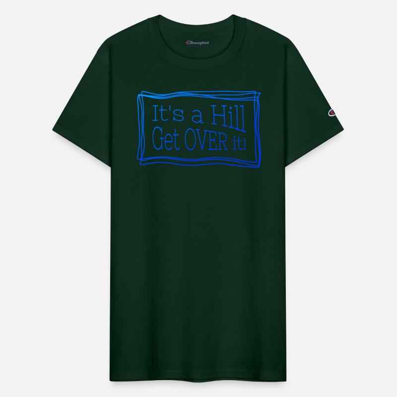 It's a hill get over it blue - Funny quote.