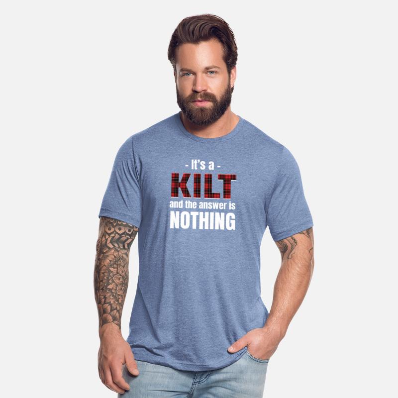 It's A Kilt And The Answer Is Nothing Scottish