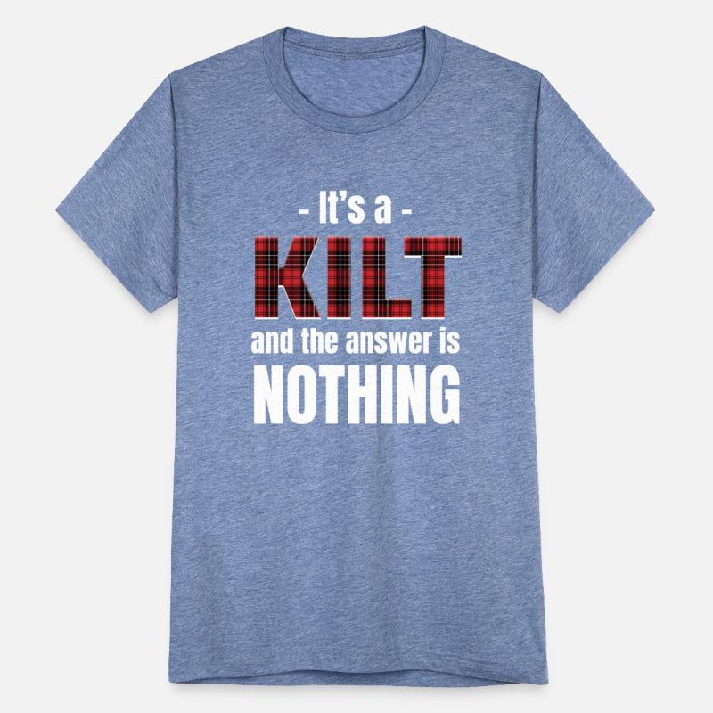 It's A Kilt And The Answer Is Nothing Scottish