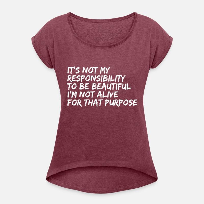 It's Not My Responsibility To Be Beautiful I'm Not