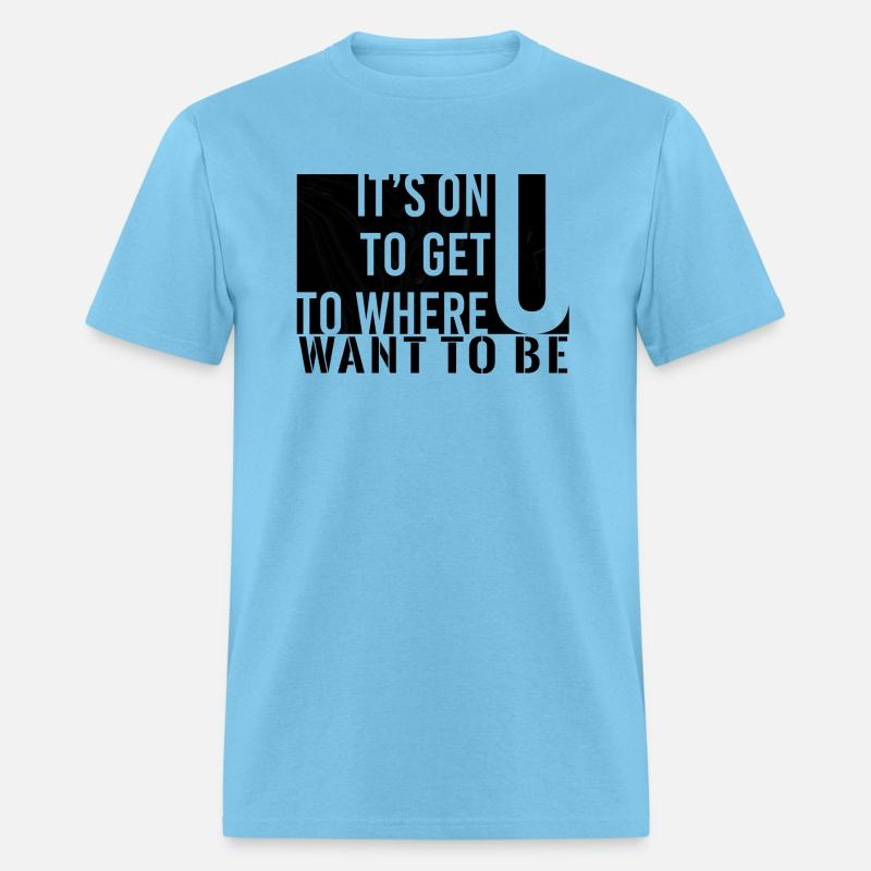 It's on you to get you to where you want to be.