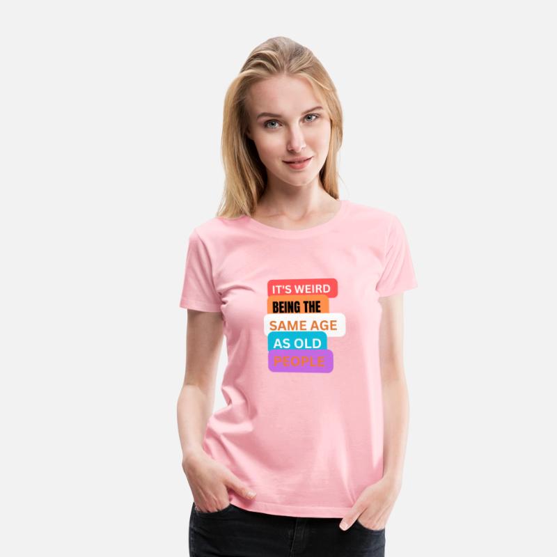 It's weird being same age as old people t-shirts m