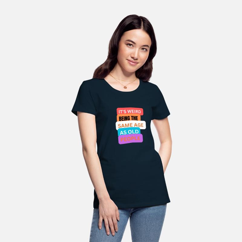 It's weird being same age as old people t-shirts m