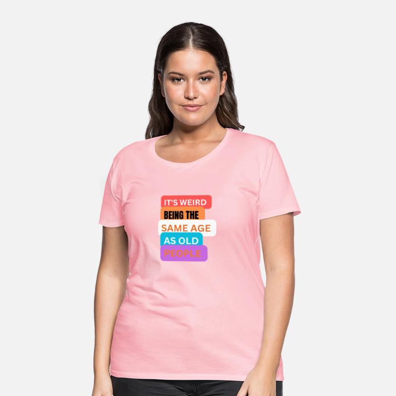 It's weird being same age as old people t-shirts m