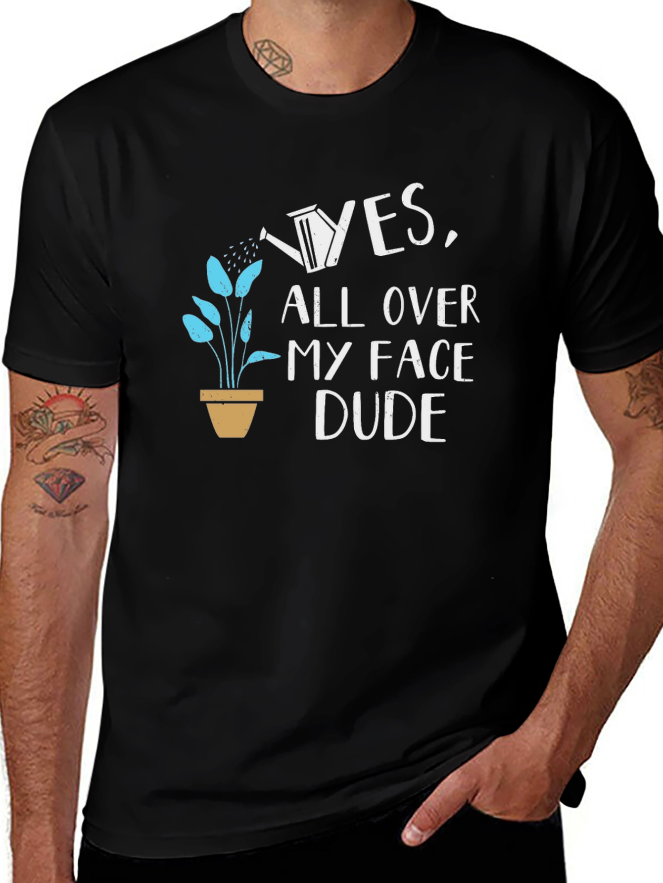 Yes All Over My Face Dude T-Shirt