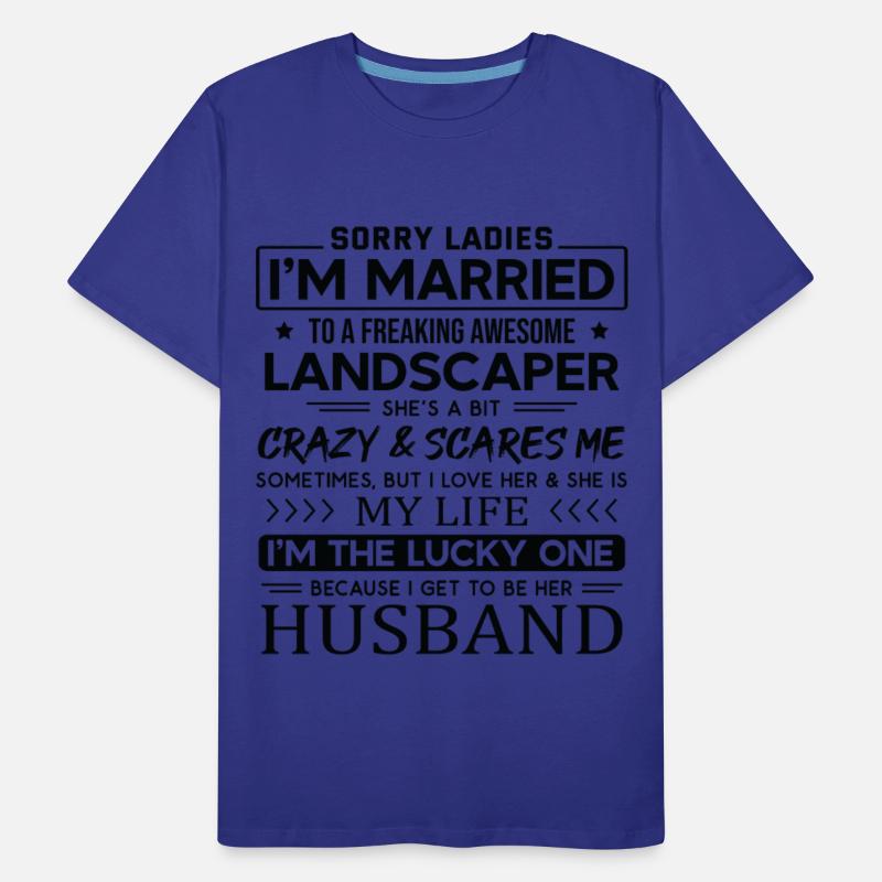 Landscaper Funny Saying For Husband