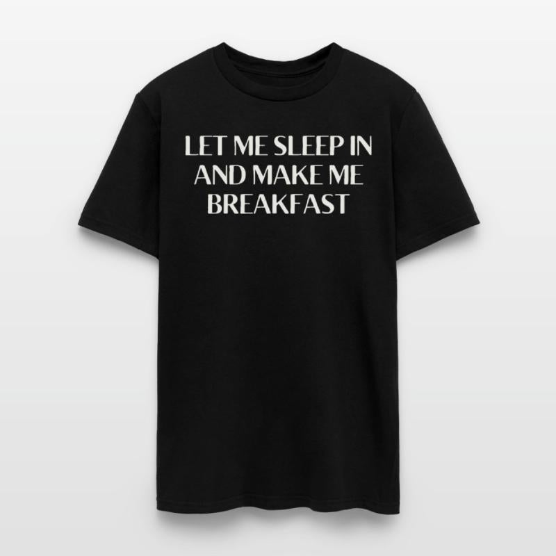 Let Me Sleep In and Make Me Breakfast Funny