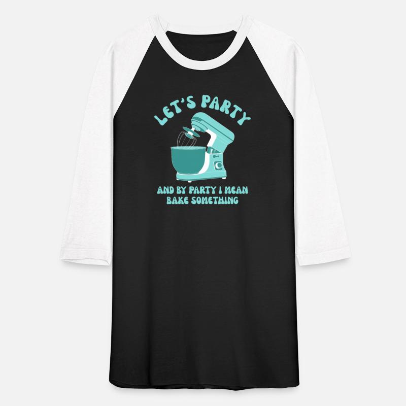 LET'S PARTY AND BY PARTY I MEAN BAKE SOMETHING
