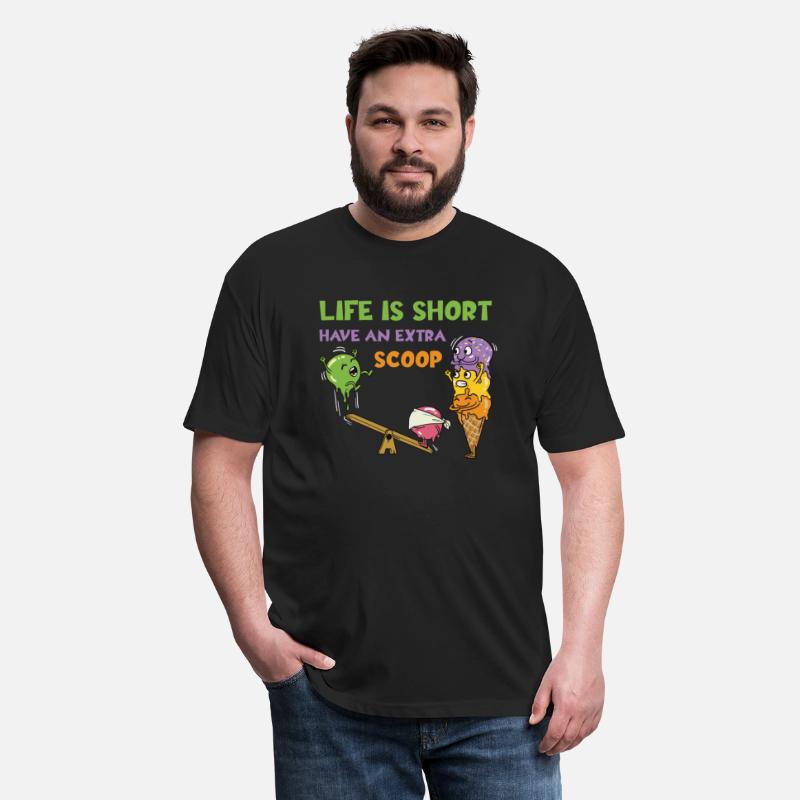 Life Is Short Have An Extra Scoop