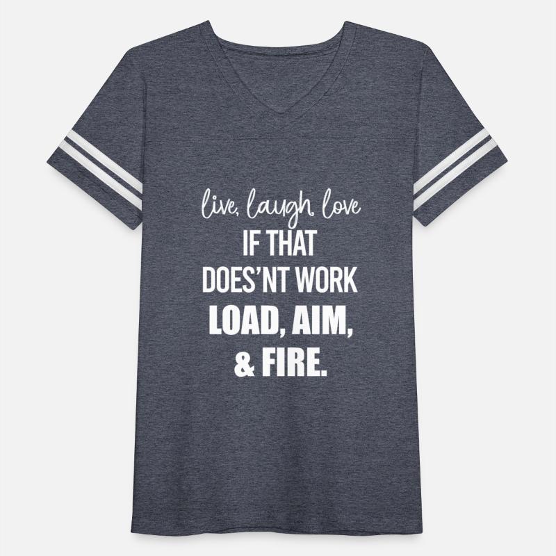 Live Laugh Love If That Doesn't Work Load Aim Fire