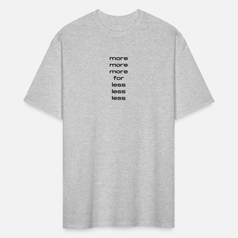 more more more for less less less