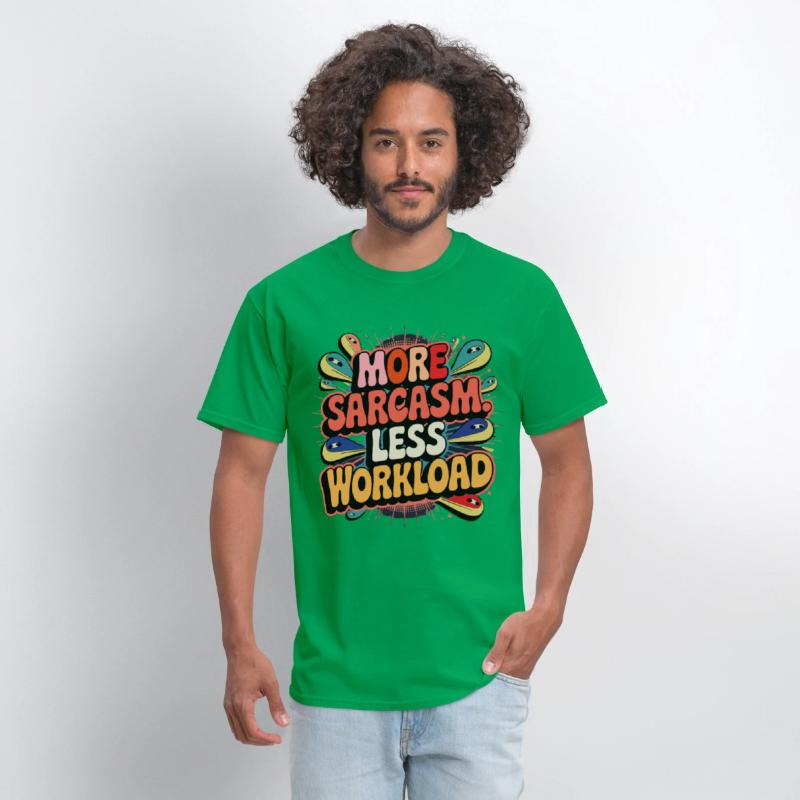 More Sarcasm, Less Workload Tee