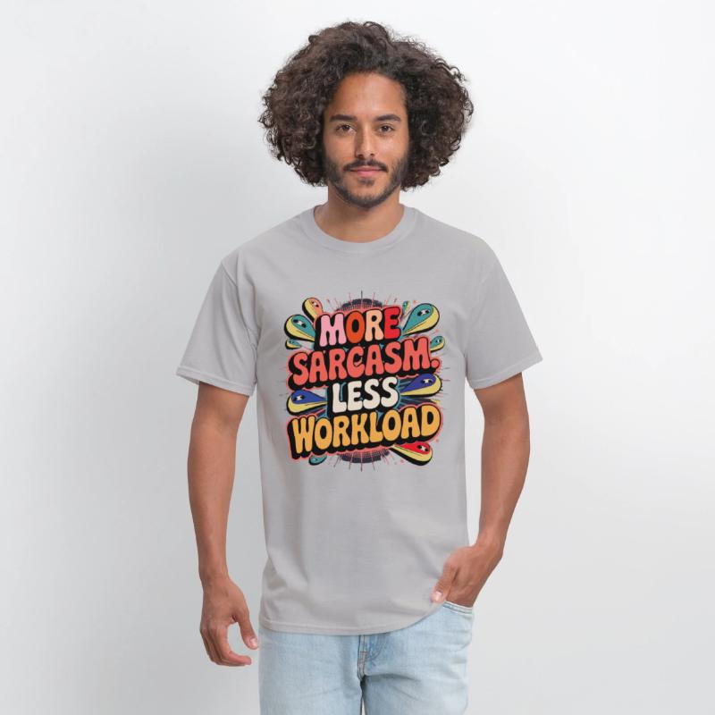 More Sarcasm, Less Workload Tee