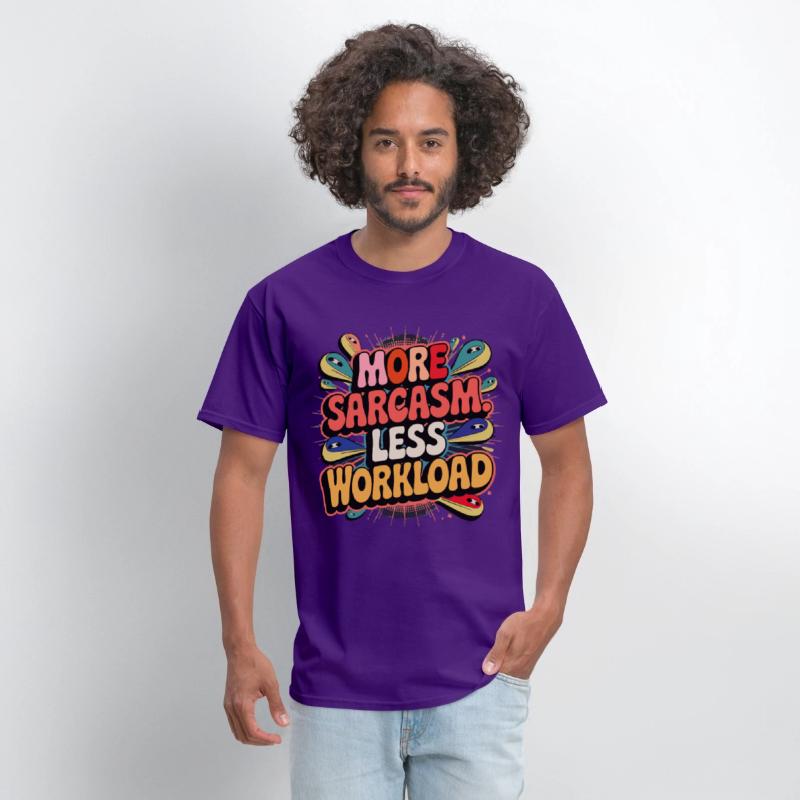 More Sarcasm, Less Workload Tee