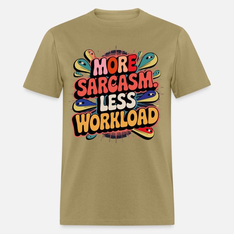 More Sarcasm, Less Workload Tee