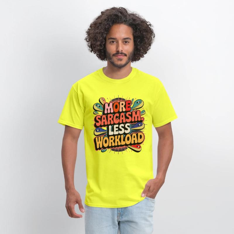 More Sarcasm, Less Workload Tee