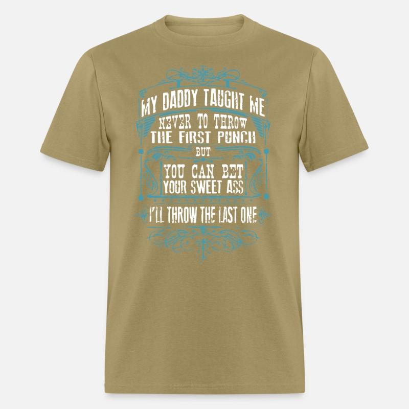 my daddy taught me never to throw the first punch
