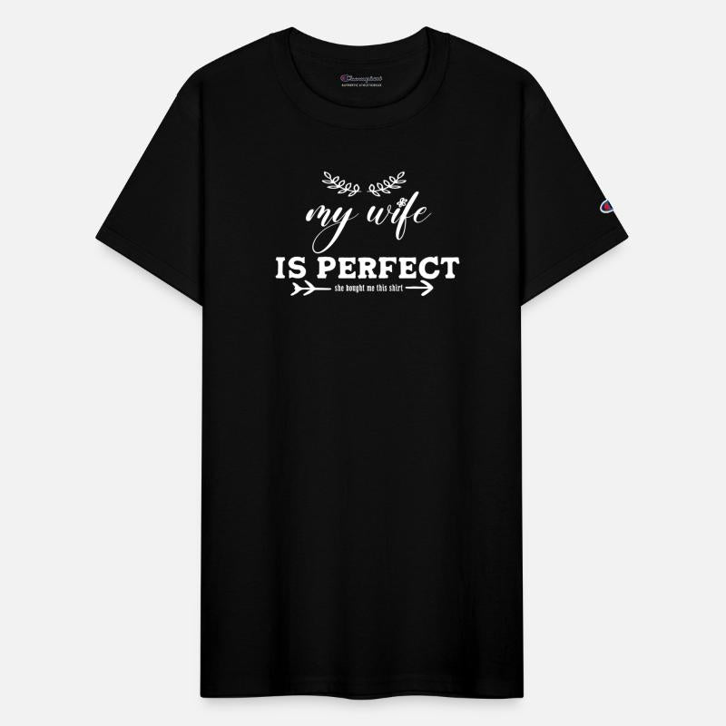 My Wife is Perfect She Bought Me This shirt