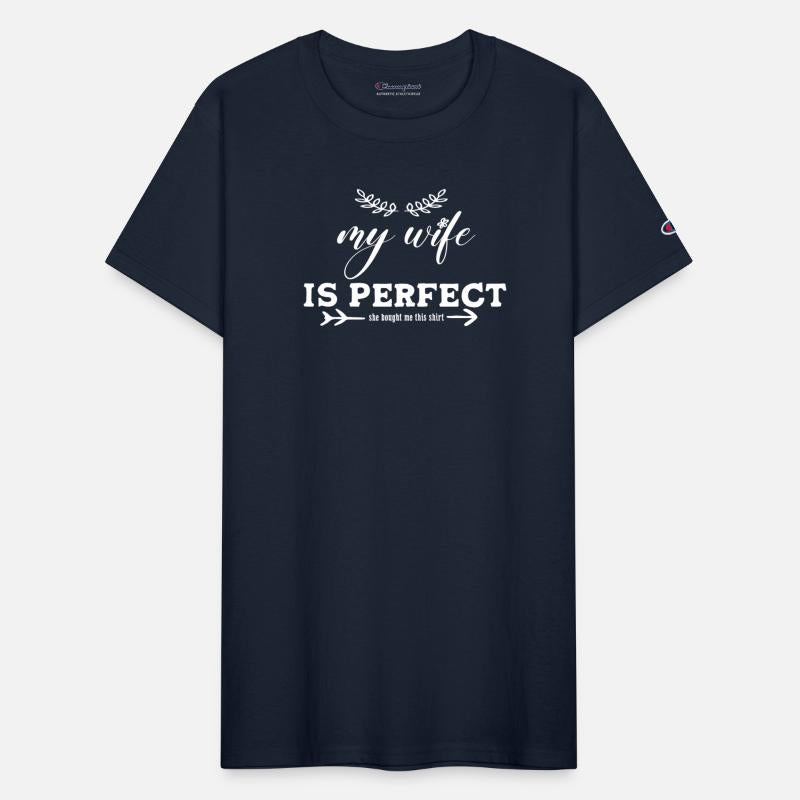 My Wife is Perfect She Bought Me This shirt