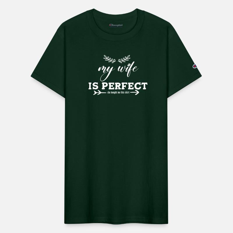 My Wife is Perfect She Bought Me This shirt