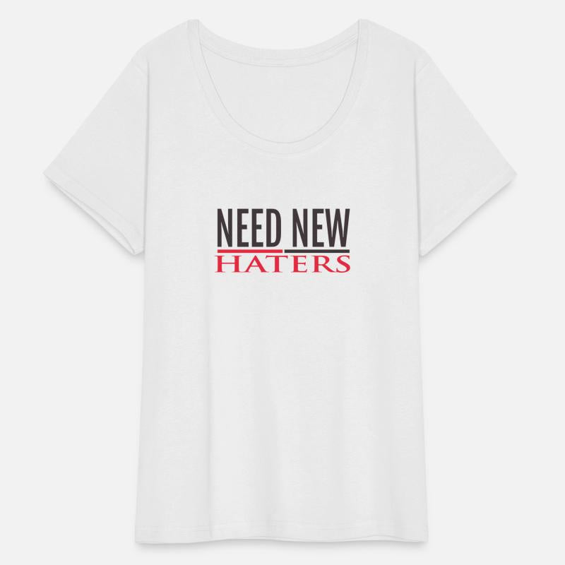 NEED NEW HATERS