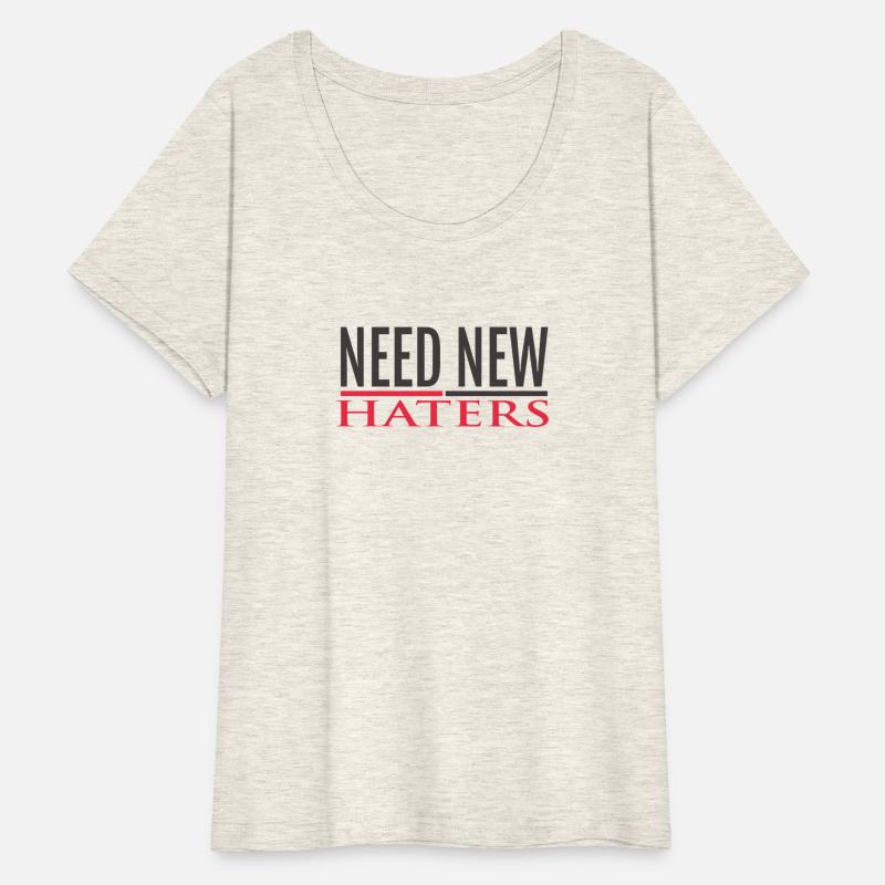 NEED NEW HATERS