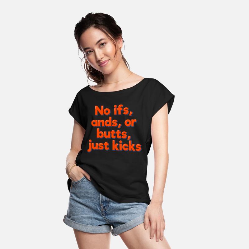 No Ifs Ands Or Butts Just Kicks