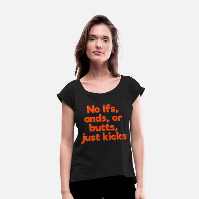 No Ifs Ands Or Butts Just Kicks
