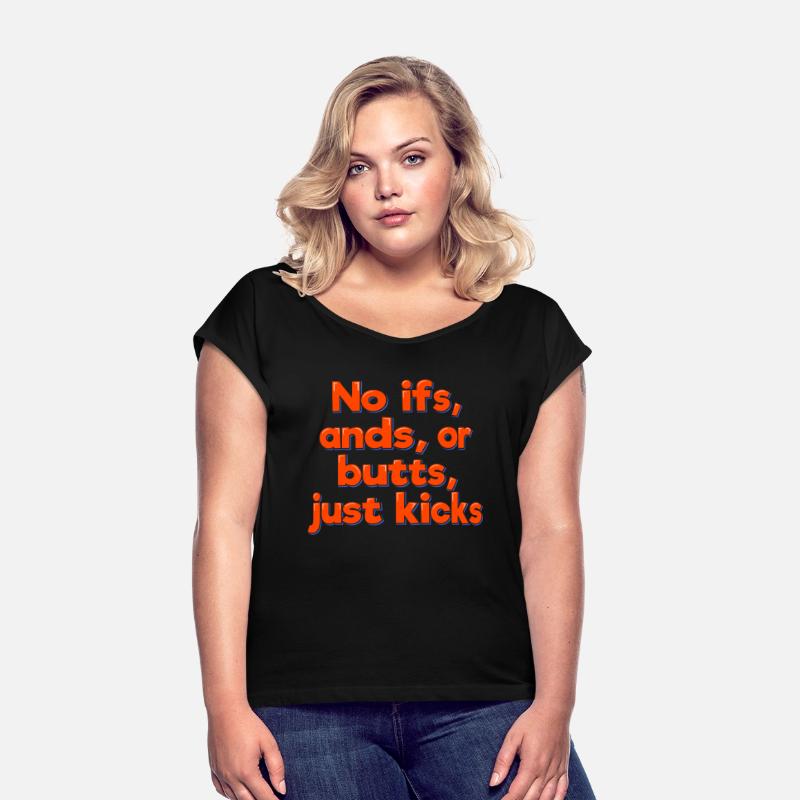 No Ifs Ands Or Butts Just Kicks