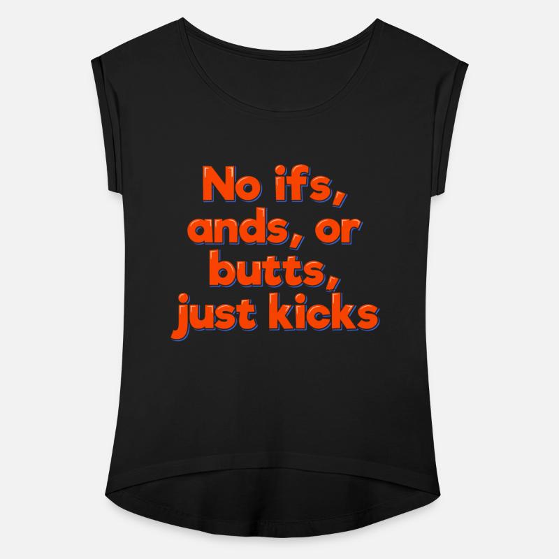 No Ifs Ands Or Butts Just Kicks