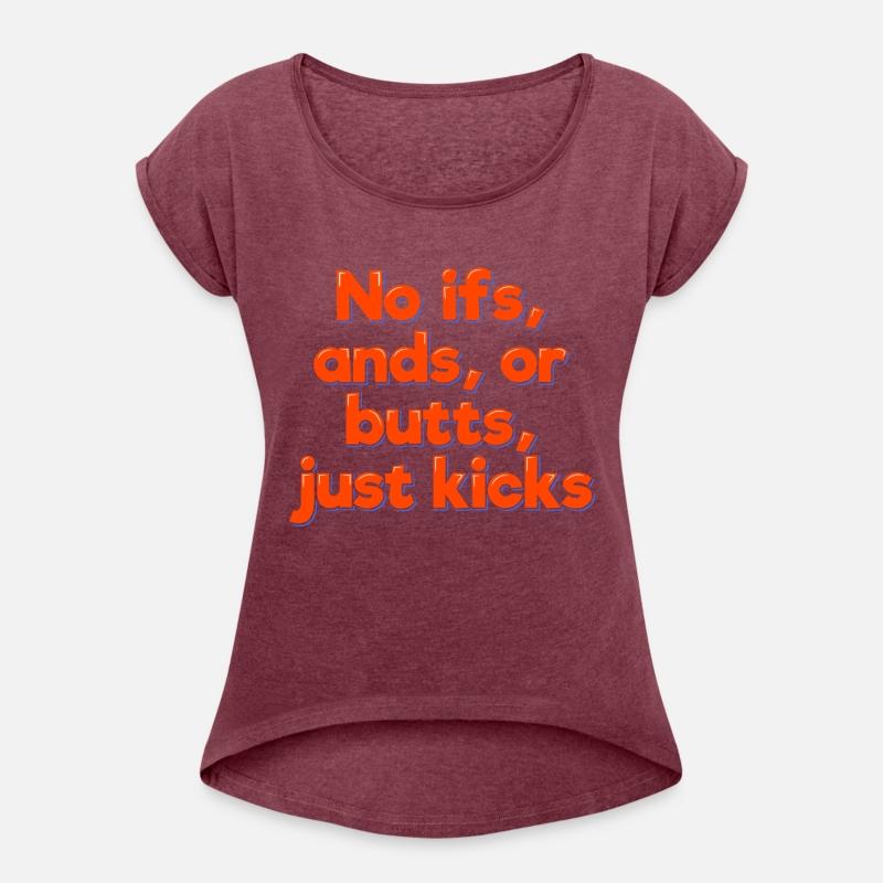 No Ifs Ands Or Butts Just Kicks