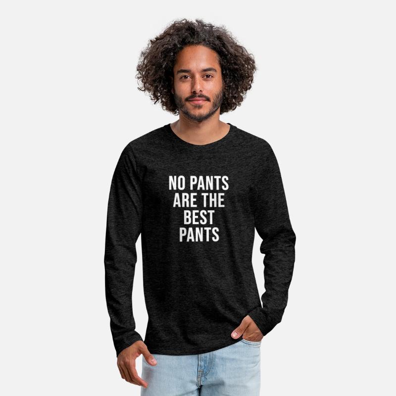 No Pants Are The Best Pants Funny Apparel