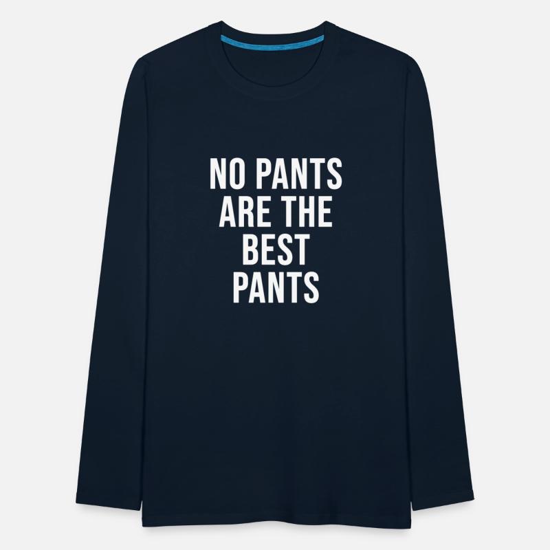 No Pants Are The Best Pants Funny Apparel