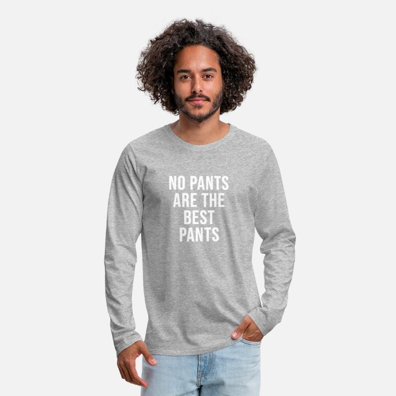 No Pants Are The Best Pants Funny Apparel