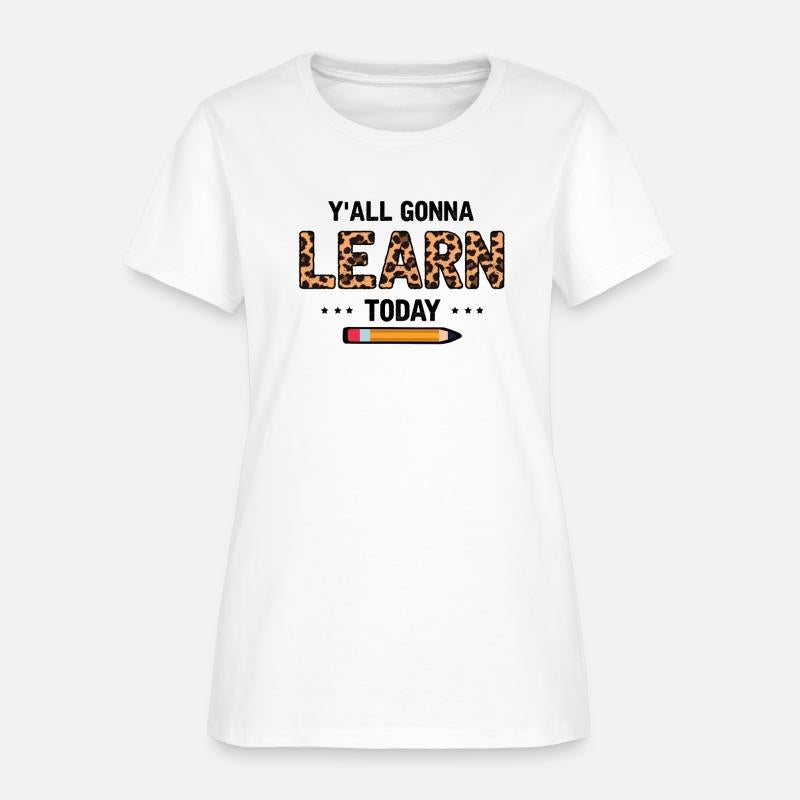 Novelty Y'all Gonna Learn Today Educators