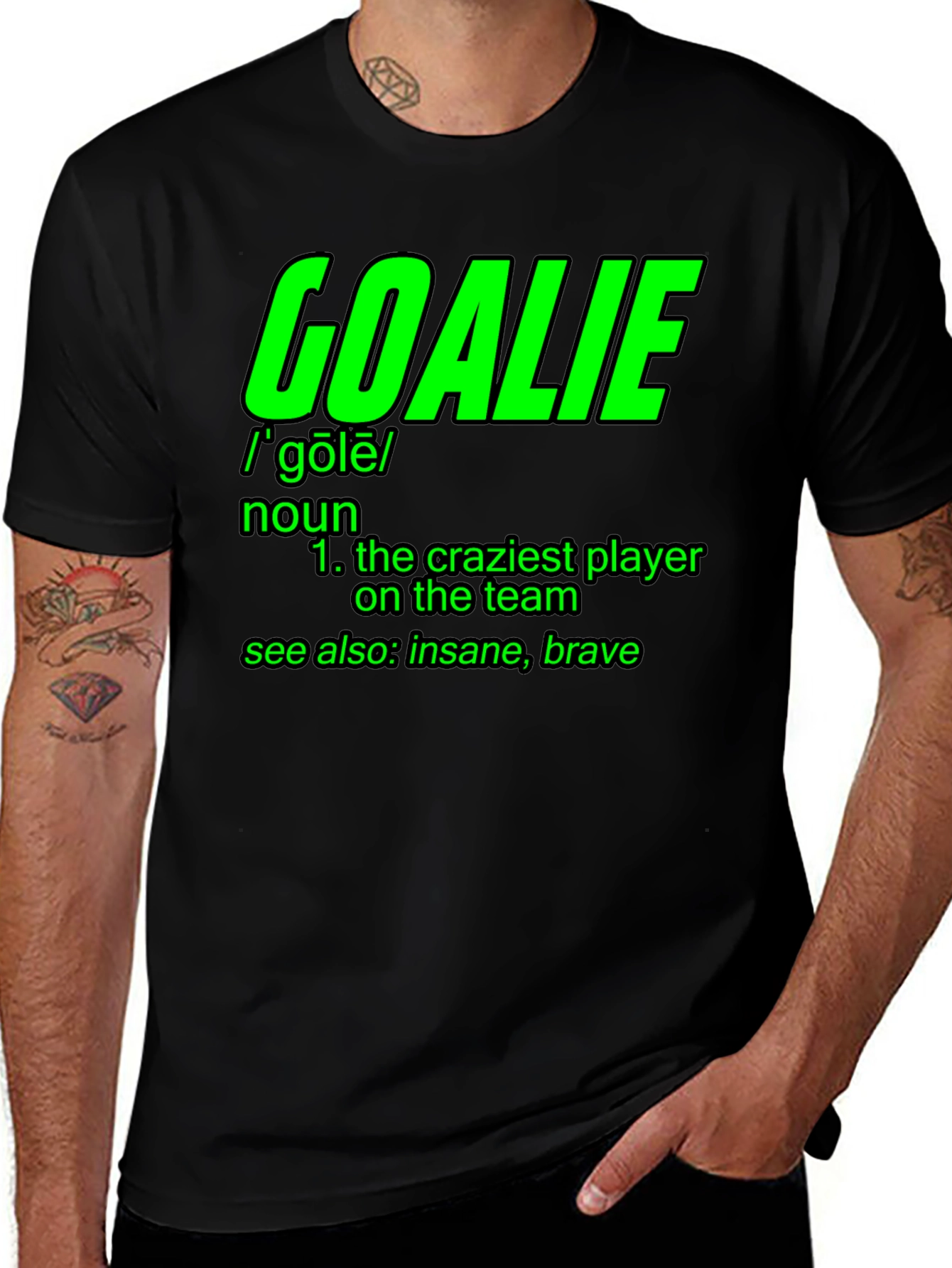 Goalie Definition T-Shirt - Craziest Player On The Team!