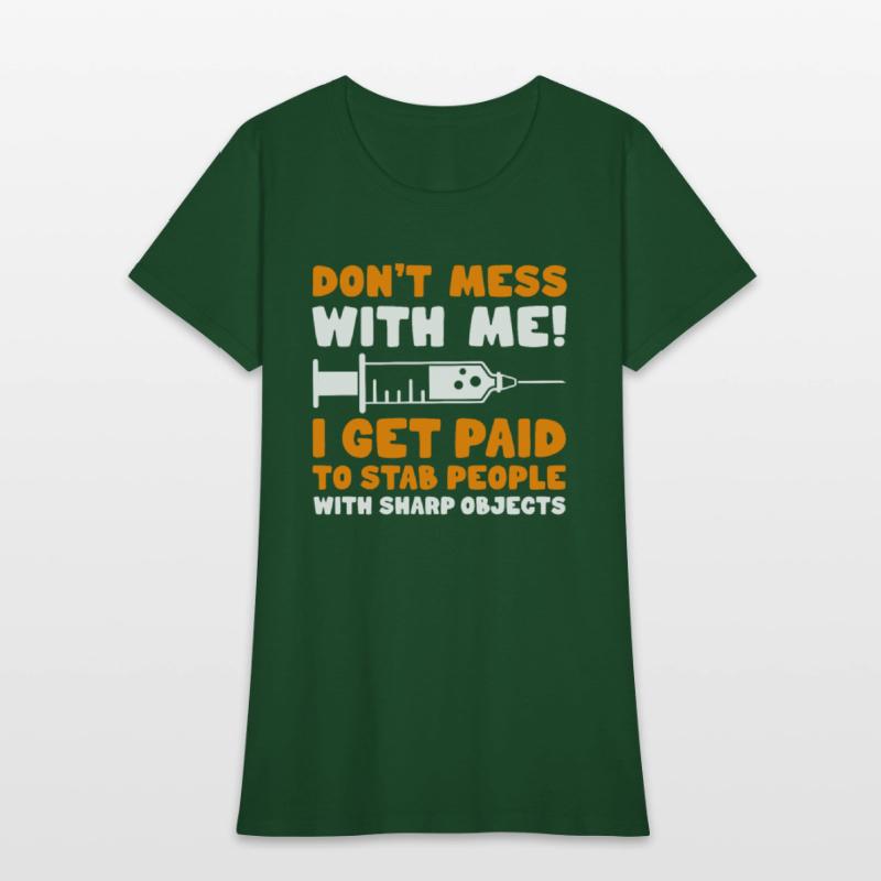 Phlebotomist Don't Mess With Me I Get Paid To Stab