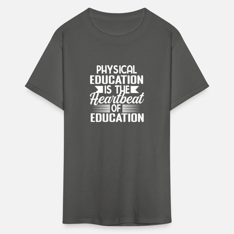 Physical Education Is Heartbeat Of Education tee