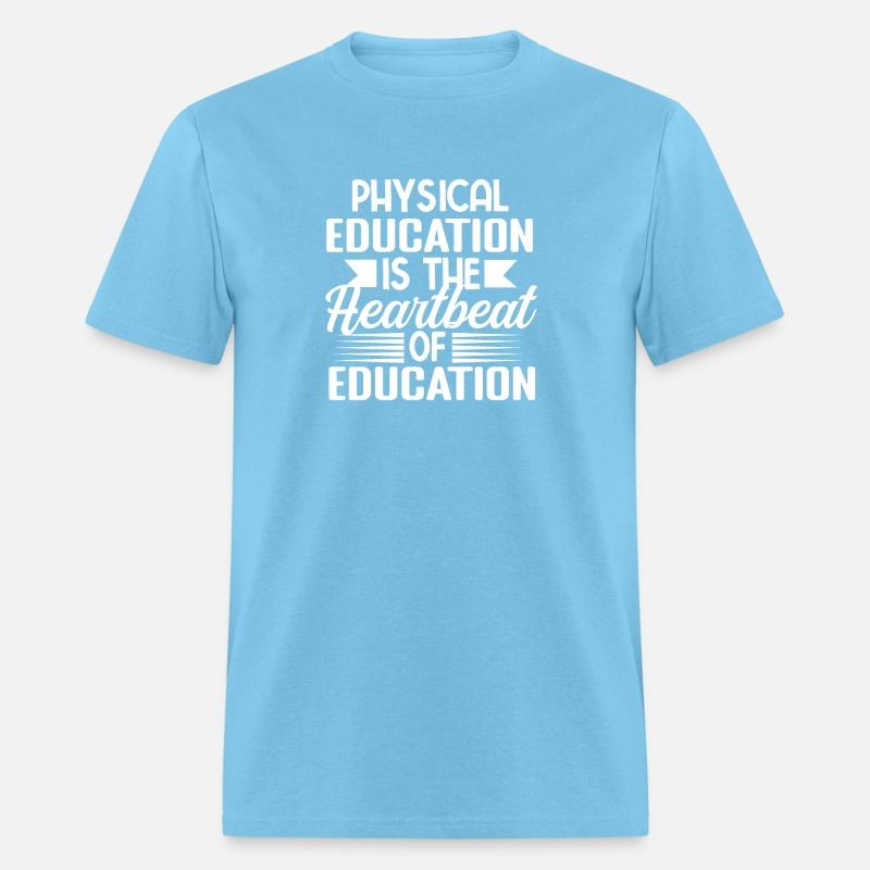 Physical Education Is Heartbeat Of Education tee