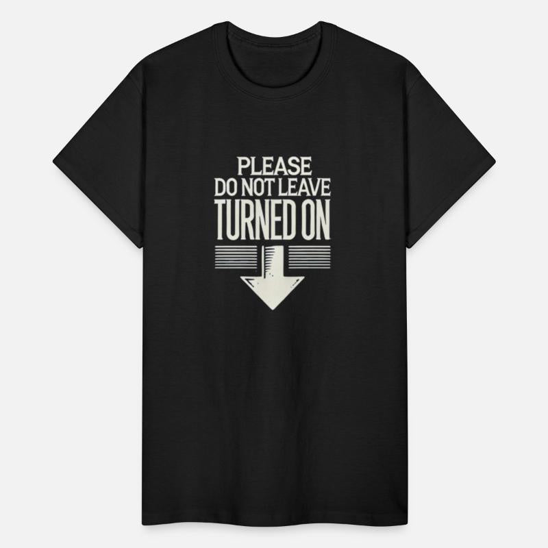 Please Do Not Leave Turned On Funny Shirt