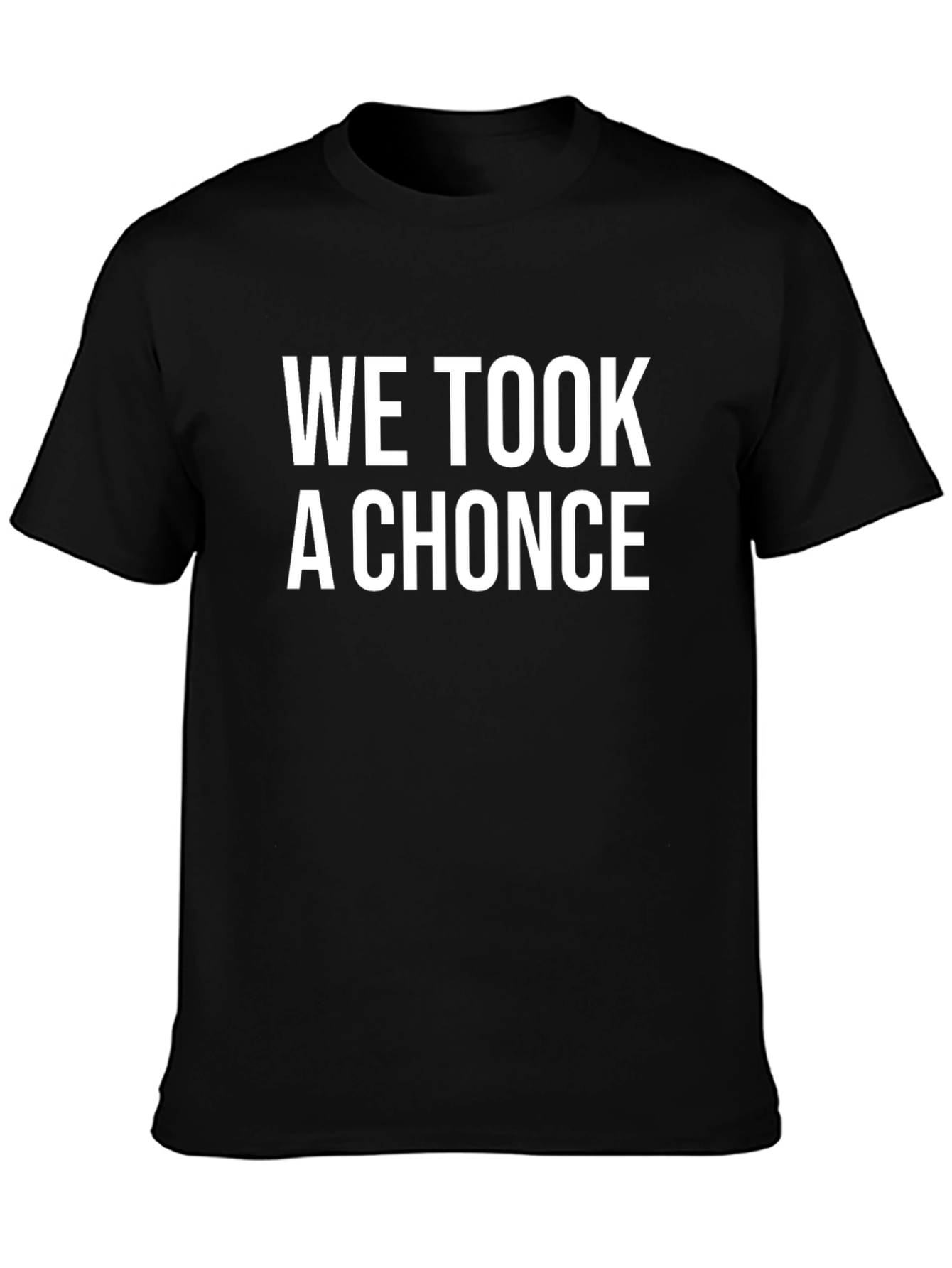 We Took A Chonce T-Shirt - Black Graphic Tee