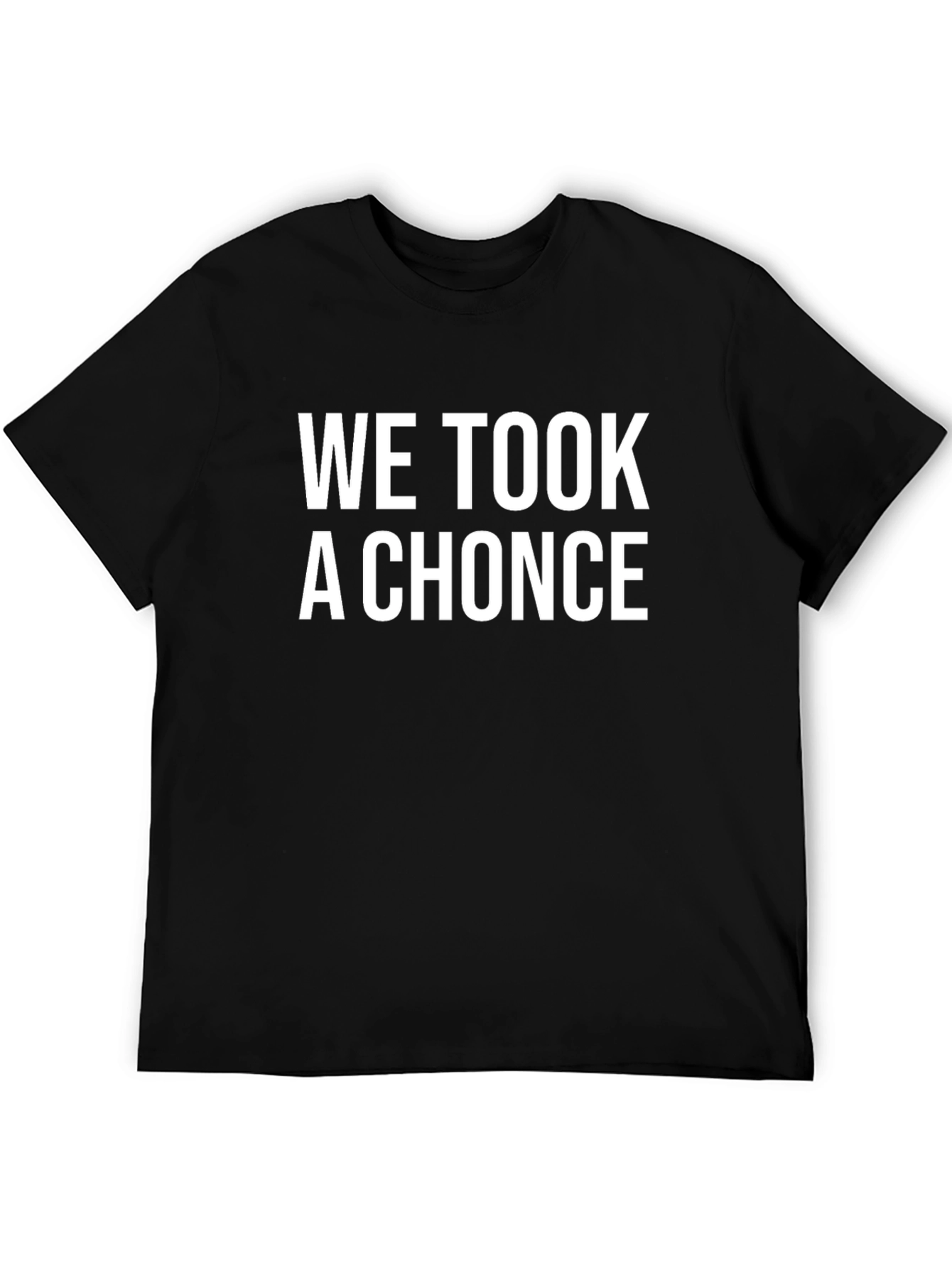 We Took A Chonce T-Shirt - Black Graphic Tee