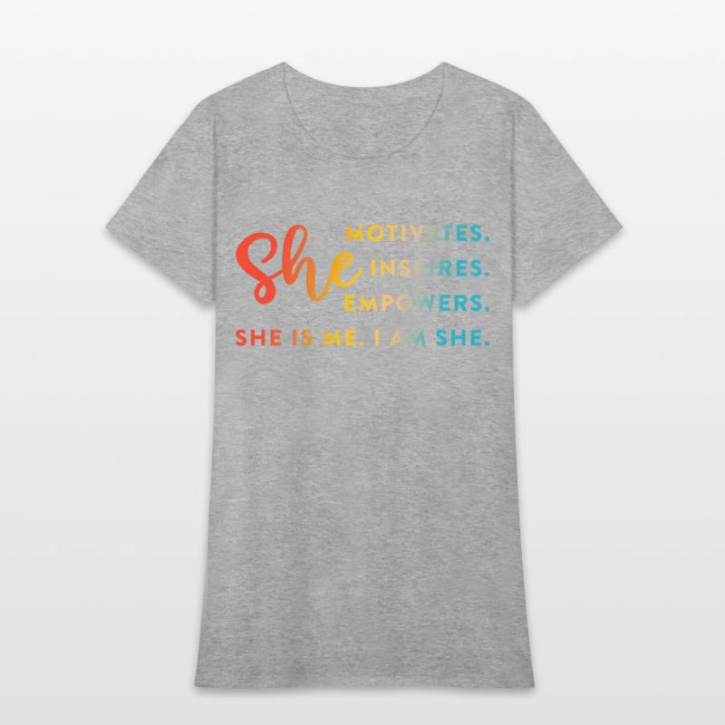 She Motivates. Inspires. Empowers. She Is Me.