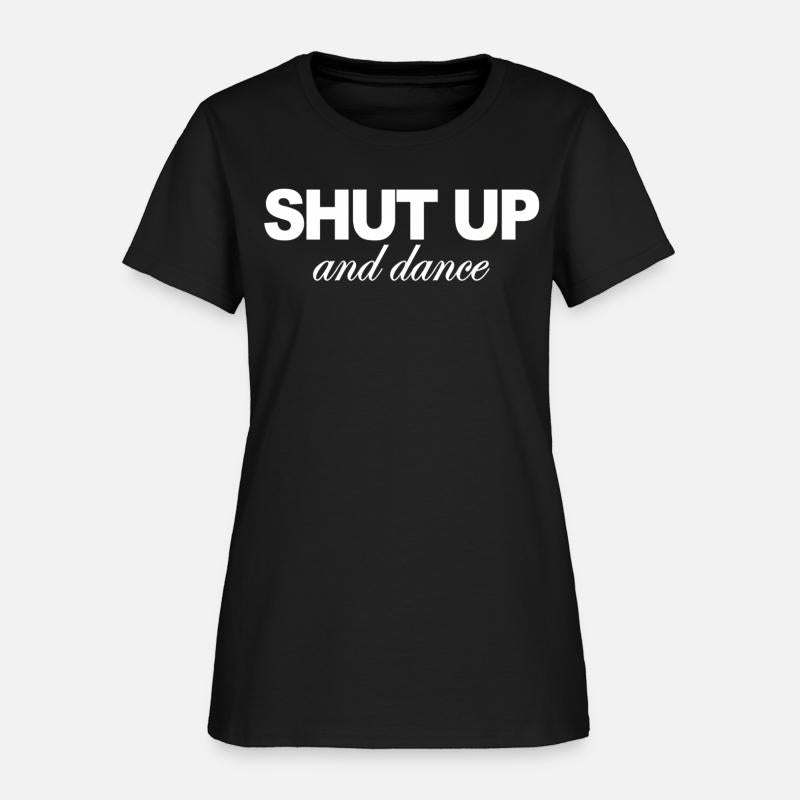 Shut Up Dance Saying