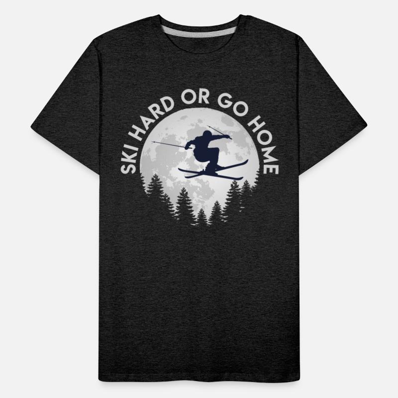 Ski Hard or Go Home Skiing Winter Sports