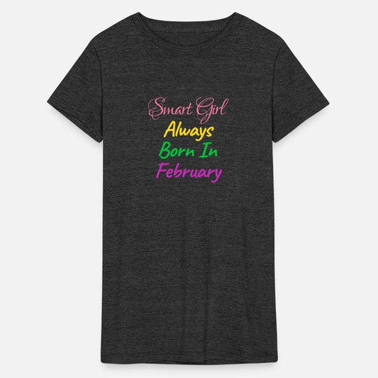 SMART GIRL ALWAYS BORN FEBRUARY SHIRT