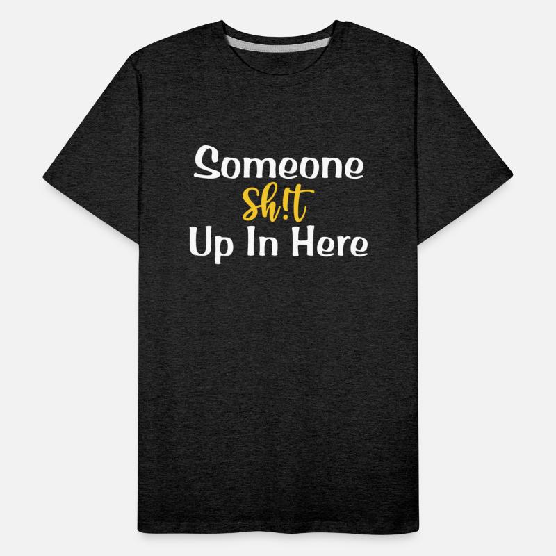 Someone Sht Up In Here Apparel