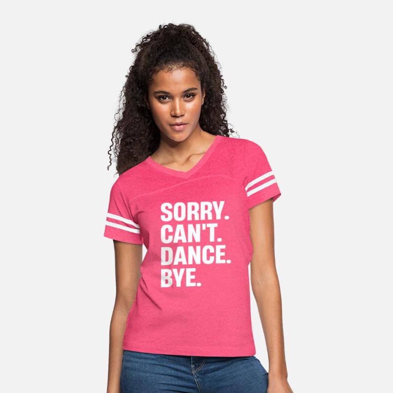 Sorry Can'T Dance Bye Dancer