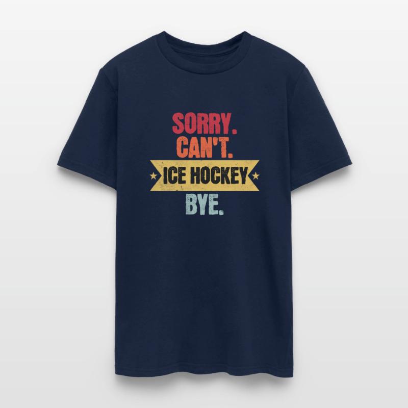 Sorry Cant Ice hockey Bye Funny Ice hockey Sayings